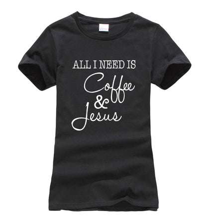 Women Funny All I Need Is Coffee and Jesus t-shirt 2018 new print short sleeve o-neck tees femme harajuku fashion hip-hop tops