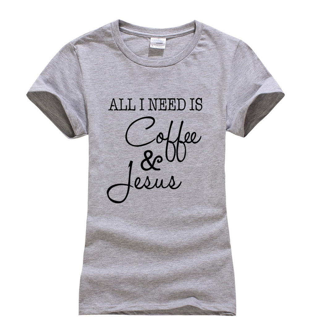 Women Funny All I Need Is Coffee and Jesus t-shirt 2018 new print short sleeve o-neck tees femme harajuku fashion hip-hop tops