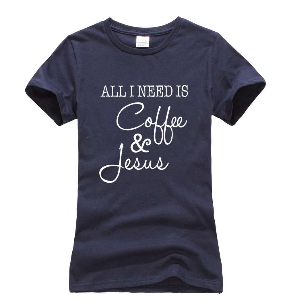 Women Funny All I Need Is Coffee and Jesus t-shirt 2018 new print short sleeve o-neck tees femme harajuku fashion hip-hop tops