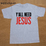 Y'ALL NEED JESUS T Shirts Men Novelty Personality Tshirts Christian Catholic God T-shirts Summer Short Sleeve Tees