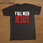 Y'ALL NEED JESUS T Shirts Men Novelty Personality Tshirts Christian Catholic God T-shirts Summer Short Sleeve Tees