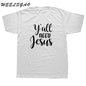 WEELSGAO Christian Tee shirt Y'all Need Jesus Slogan T Shirt Men T-shirt Black White Letters Graphic Tees Top