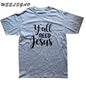 WEELSGAO Christian Tee shirt Y'all Need Jesus Slogan T Shirt Men T-shirt Black White Letters Graphic Tees Top